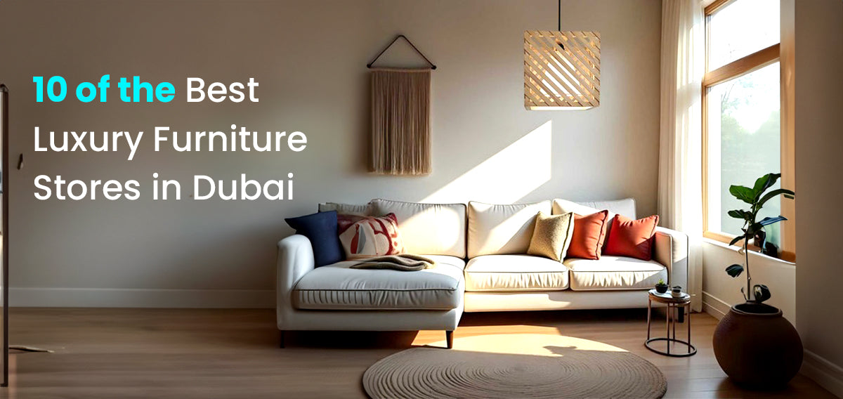 10 of the Best Luxury Furniture Stores in Dubai